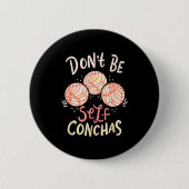 Don´t Be Self Conchas Latina  缶バッジ (正面)