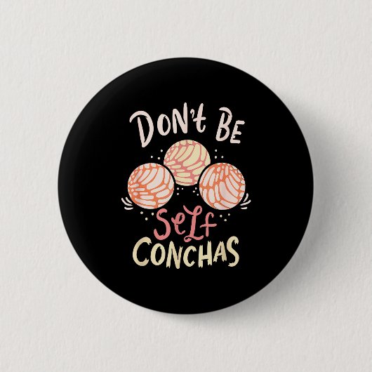 Don´t Be Self Conchas Latina  缶バッジ (正面)