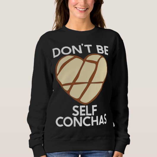 Don t Be Self Conchas Pan Dulce Latina Mexican Muj スウェットシャツ (正面)