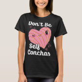 Don t Be Self Conchas Pan Dulce Latina Mexican Muj Tシャツ (正面)