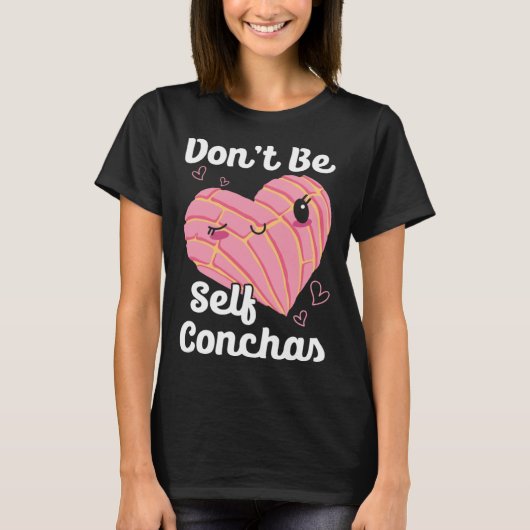 Don t Be Self Conchas Pan Dulce Latina Mexican Muj Tシャツ (正面)