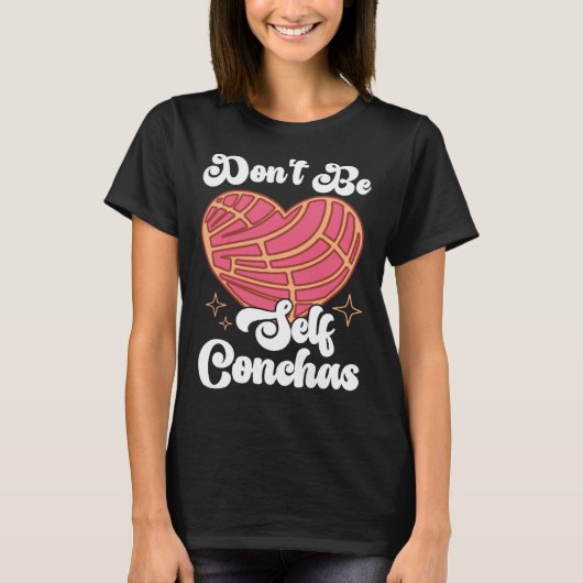 Don t Be Self Conchas Pan Dulce Latina Mexican Muj Tシャツ (正面)