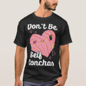 Don t Be Self Conchas Pan Dulce Latina Mexican Muj Tシャツ (正面)