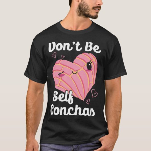 Don t Be Self Conchas Pan Dulce Latina Mexican Muj Tシャツ (正面)