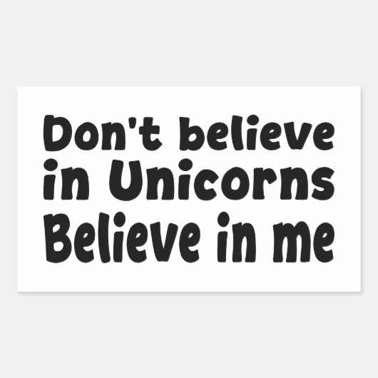 Don’t believe in Unicorns - Believe in me 長方形シール (正面)