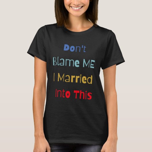 Don t Blame Me I Married Into This Wedding Tシャツ (正面)