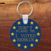 Don’t Blame Me, I Voted Remain キーホルダー (正面)