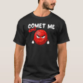 Don´t Comet Me, Funny Planet, Space, Science Teach Tシャツ (正面)