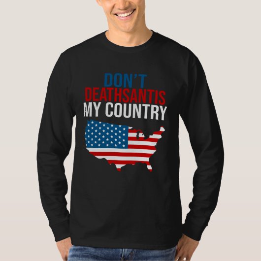 Don t DeathSantis My Country  Patriotic Anti DeSan Tシャツ (正面)