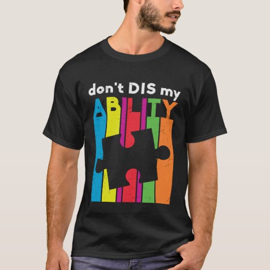 Don t Dis My Ability Puzzle Piece Autism Awareness Tシャツ (正面)