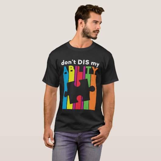 Don t Dis My Ability Puzzle Piece Autism Awareness Tシャツ (正面フル)