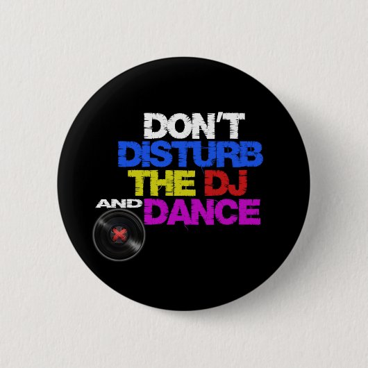 Don´t disturb the dj and dance 缶バッジ (正面)