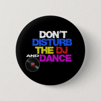 Don´t disturb the dj and dance 缶バッジ