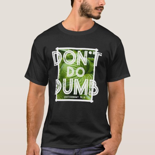“Don’t Do Dumb - Choose Life” Funny Christian Tシャツ (正面)