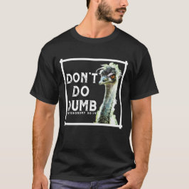 Don’t Do Dumb - Choose Life Funny Emu Christian Tシャツ