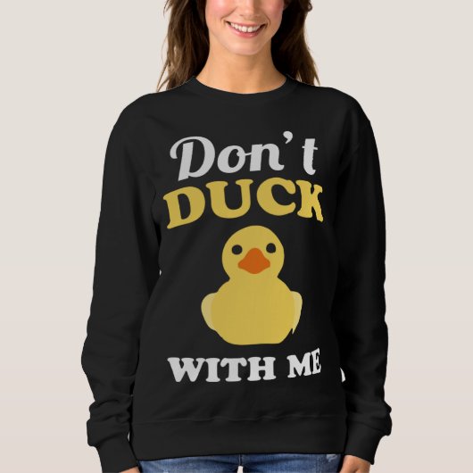 Don t Duck With Me Pun Word Play Nerd スウェットシャツ (正面)