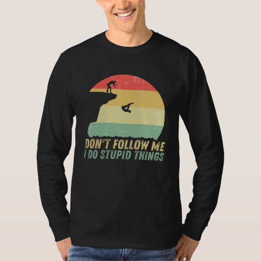 Don t Follow Me I Do Stupid Things Cliff Jumping C Tシャツ (正面)