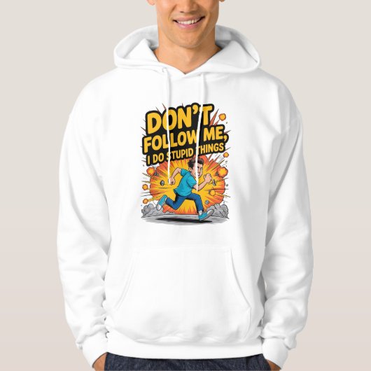 Don’t Follow Me I Do Stupid Things T-Shirt パーカ (正面)