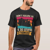 Don t Follow Us We Do Stupid Things Whitewater Raf Tシャツ (正面)