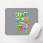 Don’t Grow Up, It’s a Trap | Funny Quote Mouse Pad マウスパッド (マウス)