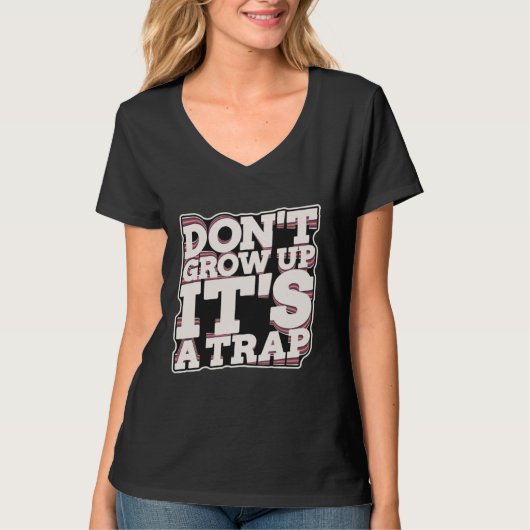 Don t Grow Up It s A Trap Tシャツ (正面)