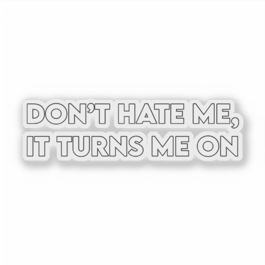 Don’t Hate Me Sarcastic Bold Graphic シール (正面)