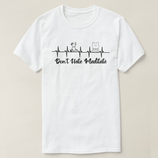 Don’t Hate, Meditate Tシャツ (デザイン正面)