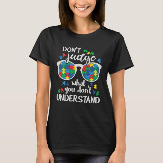 Don t Judge what you don t understand Autism Awarn Tシャツ (正面)