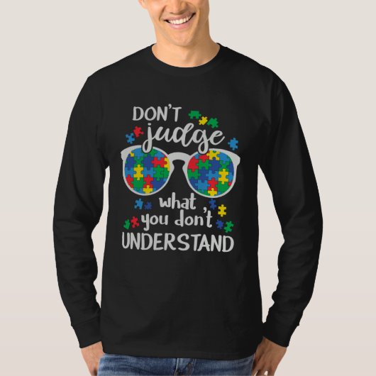 Don t Judge what you don t understand Autism Awarn Tシャツ (正面)