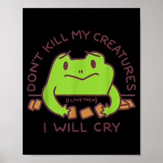 Don’t Kill My Creatures I Will Cry Funny Gamer Fro ポスター (正面)