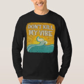 DON T KILL MY VIBE Cool Beach  Surfer Tシャツ (正面)