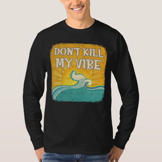 DON T KILL MY VIBE Cool Beach  Surfer Tシャツ (正面)