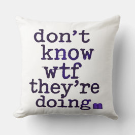 Don’t Know WTF They’re Doing – Indie Sleaze Vibe クッション