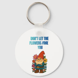 Don’t Let the Flowers Fool You – Grumpy Gnome キーホルダー