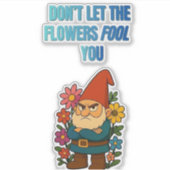 Don’t Let the Flowers Fool You – Grumpy Gnome シール (正面)