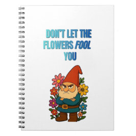 Don’t Let the Flowers Fool You – Grumpy Gnome ノートブック