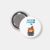 Don’t Let the Flowers Fool You – Grumpy Gnome マグネット (正面/裏面)