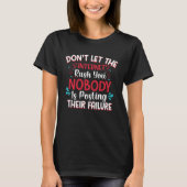 Don t Let The Internet Rush You Nobody Is Posting  Tシャツ (正面)