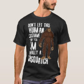 Don t Let This Fool You  Sasquatch Halloween Costu Tシャツ (正面)