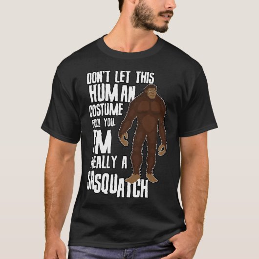Don t Let This Fool You  Sasquatch Halloween Costu Tシャツ (正面)