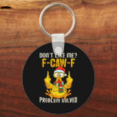 Don’t Like Me F-caw-f Problem Solved Sarcastic Chi キーホルダー (正面)