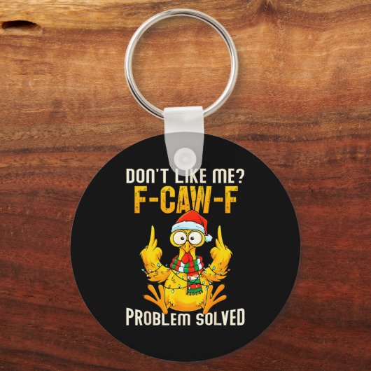 Don’t Like Me F-caw-f Problem Solved Sarcastic Chi キーホルダー (正面)