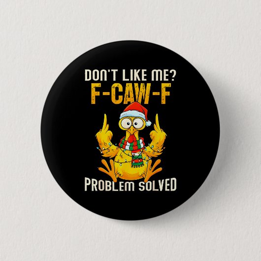 Don’t Like Me F-caw-f Problem Solved Sarcastic Chi 缶バッジ (正面)