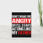 Don’t Make Me Angry Acting Like My Father Funny Da カード (正面)