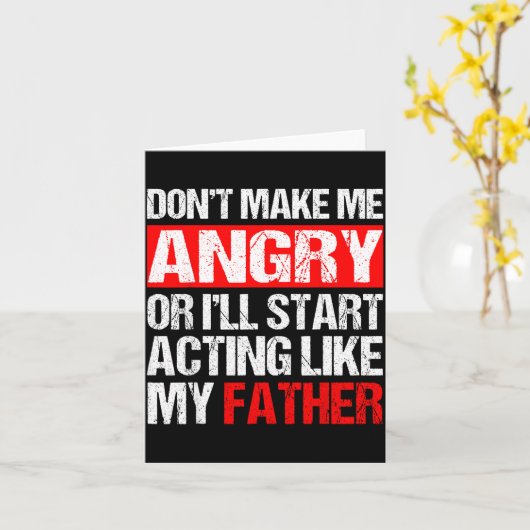 Don’t Make Me Angry Acting Like My Father Funny Da カード (黄色い花)
