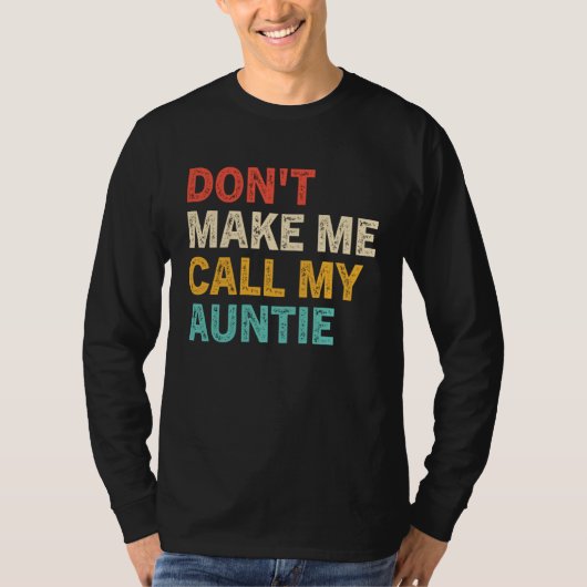 Don t Make Me Call My Auntie Baby  Best Aunt Tシャツ (正面)
