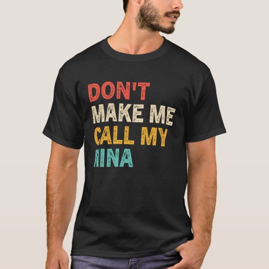 Don t Make Me Call My Nina  Best Grandkids Tシャツ (正面)