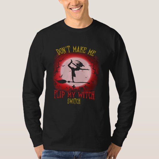Don t Make Me Flip My Witch Switch Spooky Hallowee Tシャツ (正面)