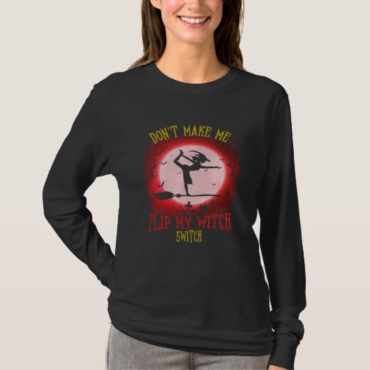 Don t Make Me Flip My Witch Switch Spooky Hallowee Tシャツ (正面)