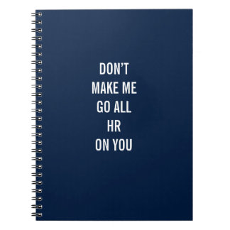 Don’t Make Me Go All HR On You Notebook ノートブック
